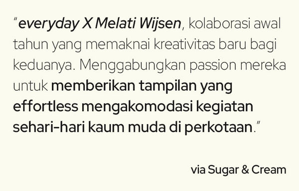 Everyday x Melati Wijsen by Sugar & Cream